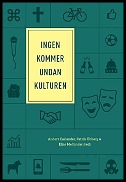 Öhberg, Patrik | Mellander, Elias | Carlander, Anders | Ingen kommer undan kulturen (2019)