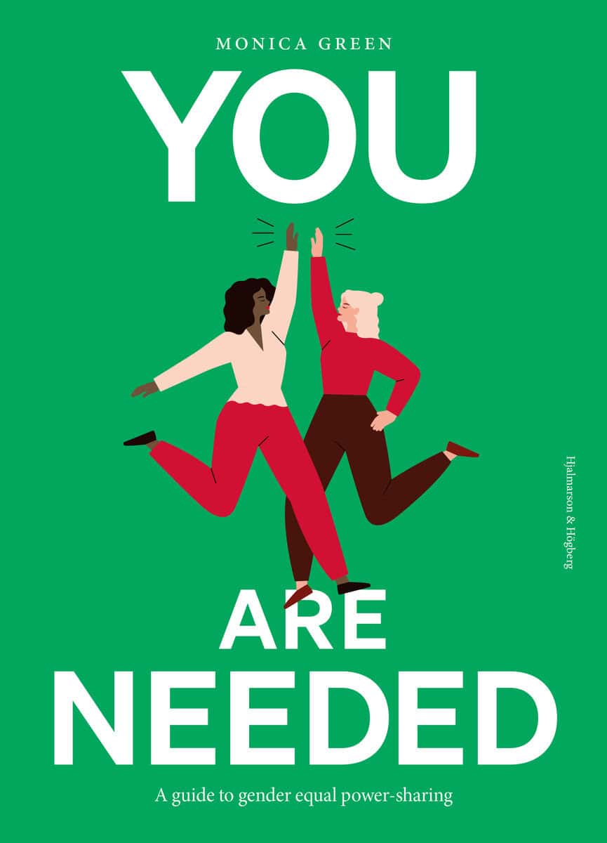 Green, Monica | You are needed : A guide to gender equal power-sharing