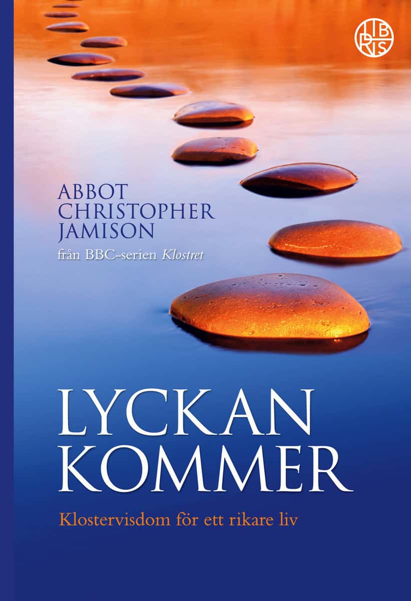 Jamison, Christopher | Lyckan kommer : Klostervisdom för ett rikare liv