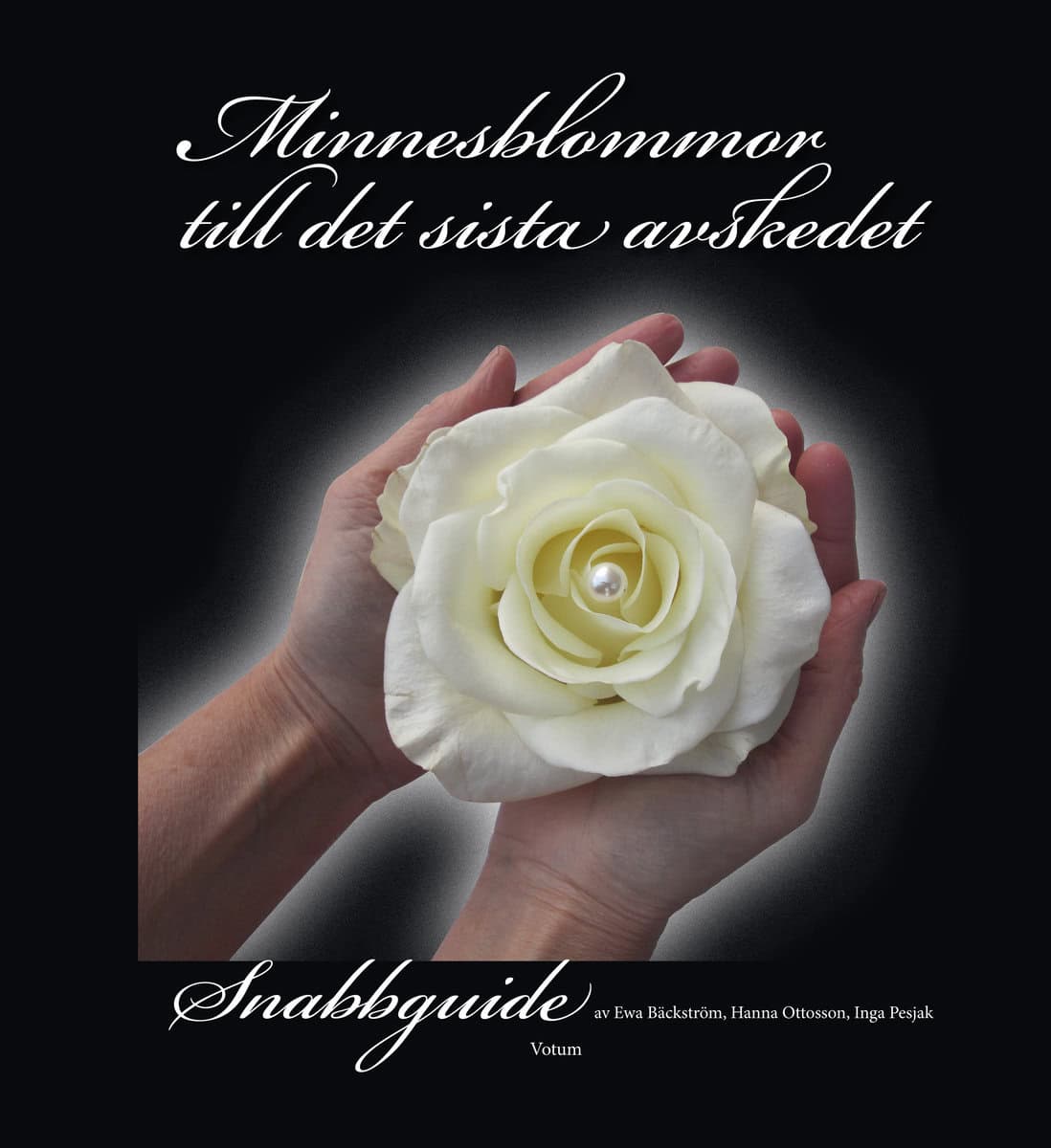 Bäckström, Eva | Ottosson, Hanna | Minnesblommor till det sista avskedet : Snabbguide