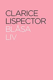 Lispector, Clarice | Blåsa liv