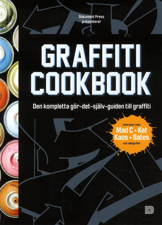 Almqvist, Björn | Barenthin Lindblad, Tobias | Nyström, Mikael | Sjöstrand, Torkel | Graffiti Cookbook (svensk utgåva)