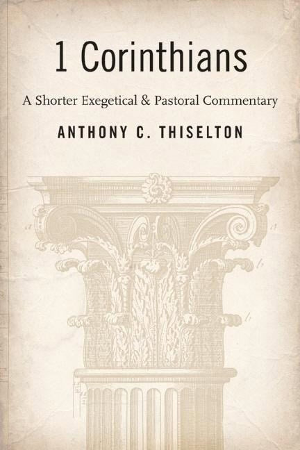 Thiselton, Canon Anthony C. | 1 corinthians : A shorter exegetical and pastoral commentary