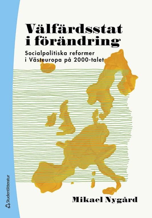 Nygård, Mikael | Välfärdsstat i förändring : Socialpolitiska reformer i Västeuropa på 2000-talet