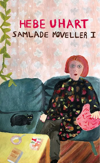 Uhart, Hebe | Samlade Noveller I