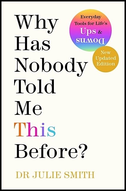 Smith, Dr Julie | Why Has Nobody Told Me This Before?