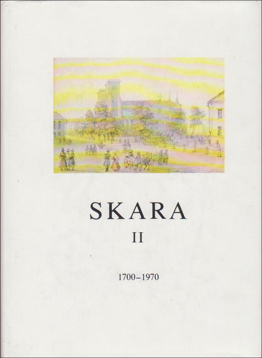 Andersson, Bo (red.) | Skara II : 1700-1970 : Staden i länet