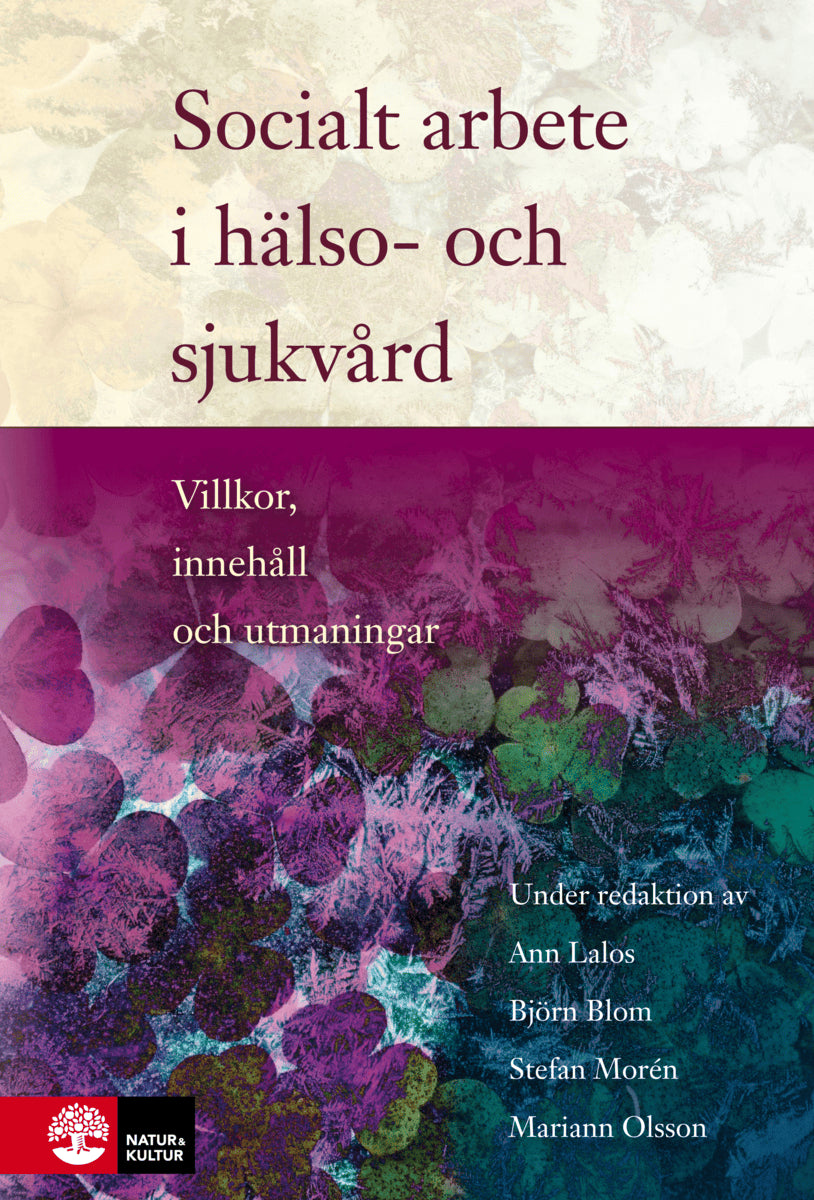 Blom, Björn | Lalos, Ann | et al | Socialt arbete i hälso- och sjukvård : Villkor, innehåll och utmaningar