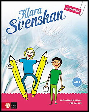 Sahlin, Pär| Eriksson, Michaela | Klara svenskan åk 4 Elevbok Språklära : Inkl digital färdighetsträning