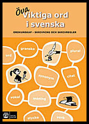 Ericsson-Nordh, Anna | Viktiga ord i svenska : Ordkunskap, skrivning och skrivregler