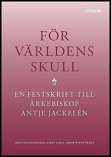 Antologi | För världens skull : En festskrift till ärkebiskop Antje Jackelén