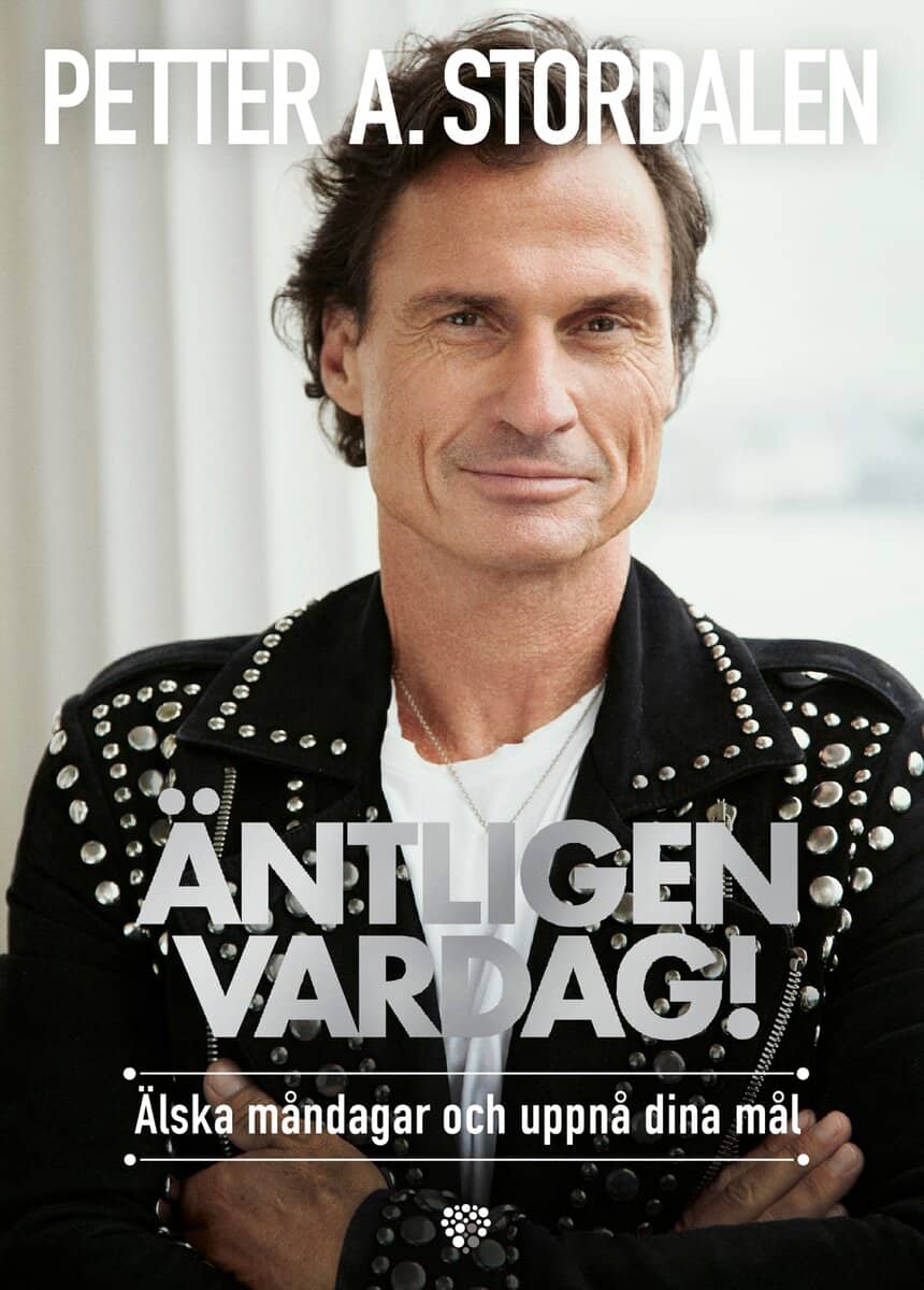 Stordalen, Petter A. | Ihle, Ole-Martin | Äntligen vardag! : Älska måndagar och uppnå dina mål