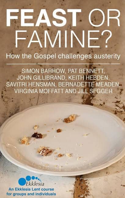 Barrow, Simon | Feast or famine : How the gospel challenges austerity - an ekklesia lent co