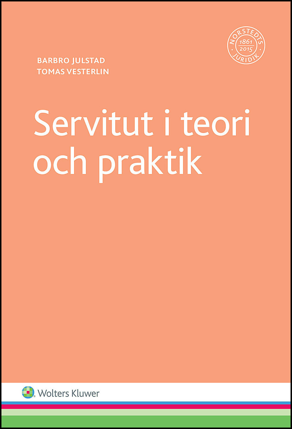 Julstad, Barbro| Vesterlin, Tomas | Servitut i teori och praktik