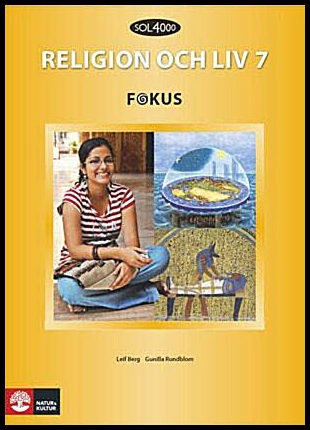 Berg, Leif| Rundblom, Gunilla | SOL 4000 Religion och liv 7 Fokus Elevbok