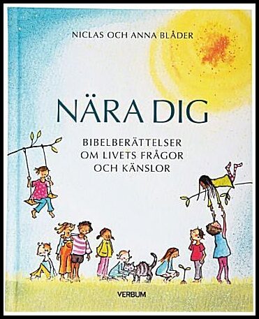 Blåder, Niclas | Nära dig : Bibelberättelser om livets frågor och känslor