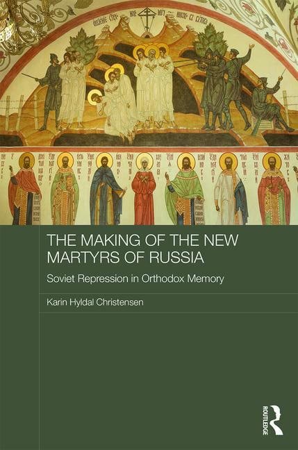 Christensen, Karin Hyldal | Making of the new martyrs of russia : Soviet repression in orthodox memory