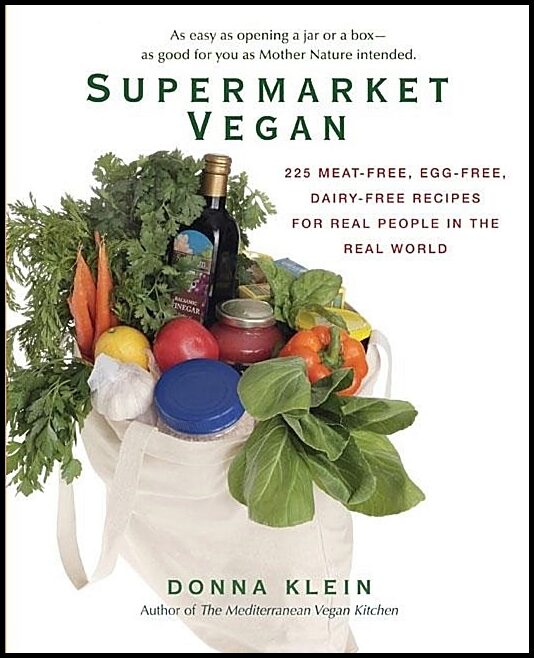 Klein, Donna | Supermarket Vegan : 225 Meat-Free, Egg-Free, Dairy-Free Recipes For Real People In The Real World