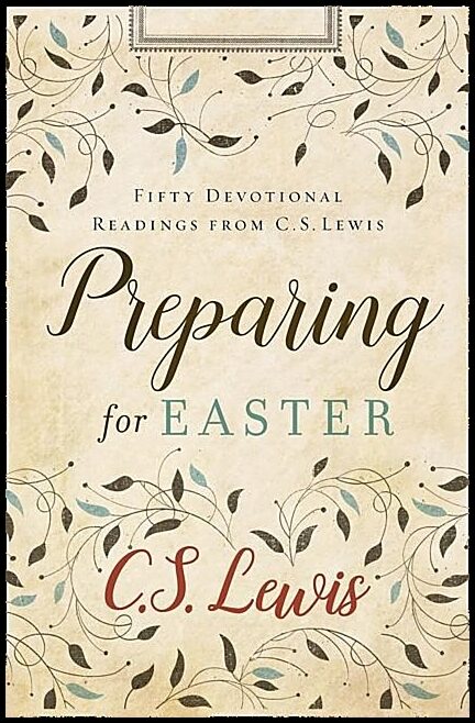 Lewis, C. S. | Preparing for easter : Fifty devotional readings