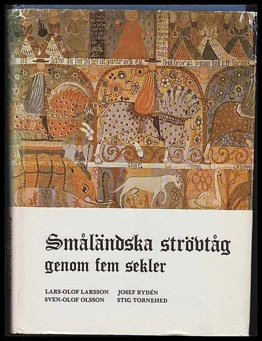 Larsson, Lars-Olof | Olsson, Sven-Olof | Rydén, Josef | Tornehed, Stig | Småländska strövtåg genom fem sekler