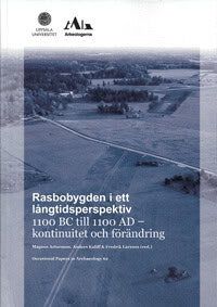 Artursson, Magnus| Kaliff, Anders| Larsson, Fredrik [red.] | Rasbobygden i ett långtidsperspektiv