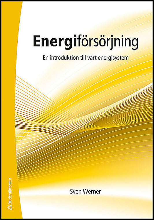 Werner, Sven | Energiförsörjning : En introduktion till vårt energisystem
