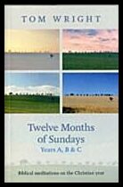 Wright, Tom | Twelve months of sundays years a, b and c - biblical meditations on the chr : Biblical meditations on the chr