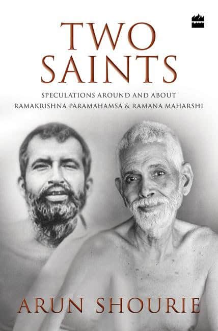 Shourie, Arun | Two saints : Speculations around and about ramakrishna paramahamsa and rama