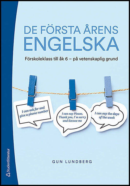 Lundberg, Gun | De första årens engelska : Förskoleklass till åk 6 - på vetenskaplig grund