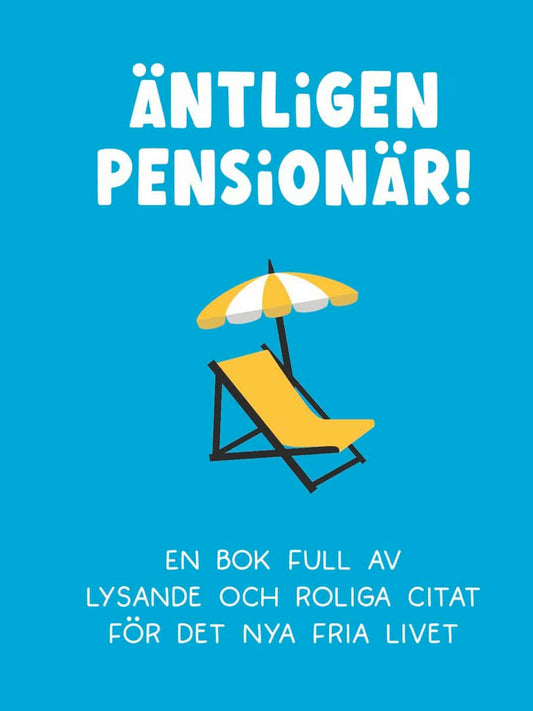 Äntligen pensionär! En bok full av lysande och roliga citat