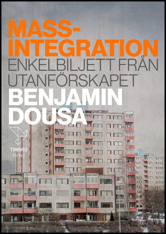 Dousa, Benjamin | Massintegration : Enkelbiljett från utanförskapet