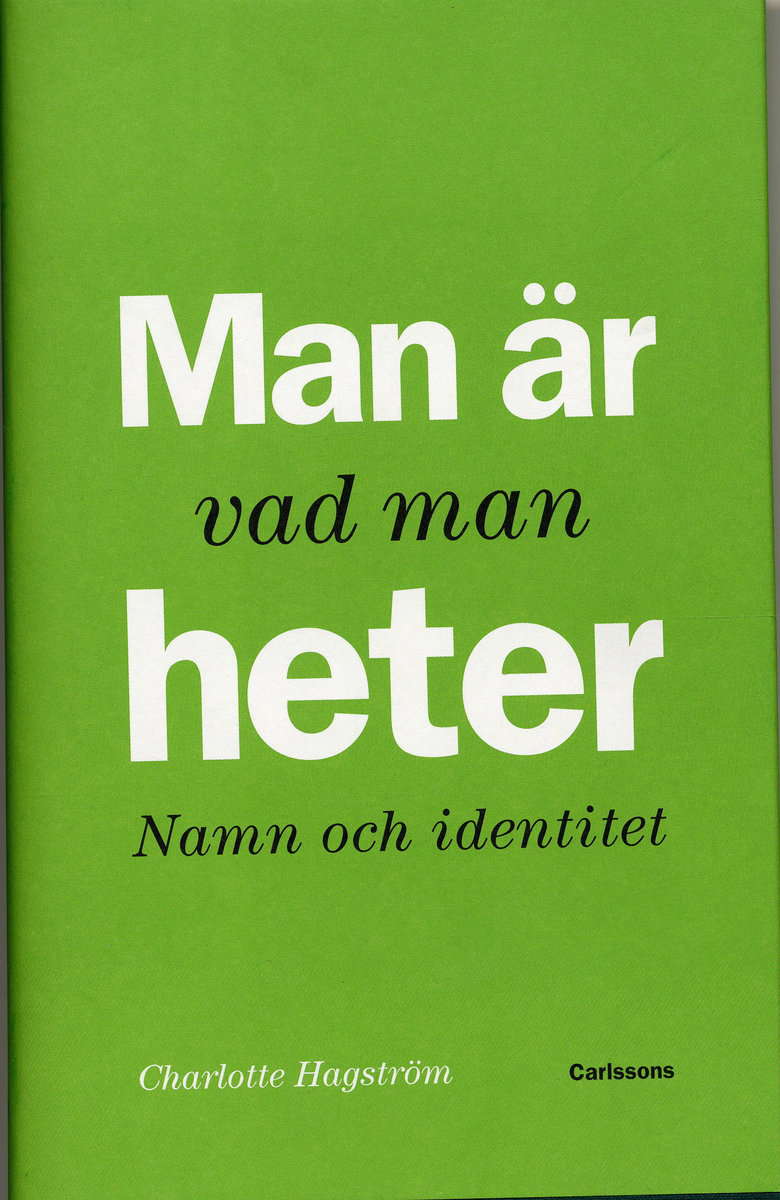 Hagström, Charlotte | Man är vad man heter : Namn och identitet