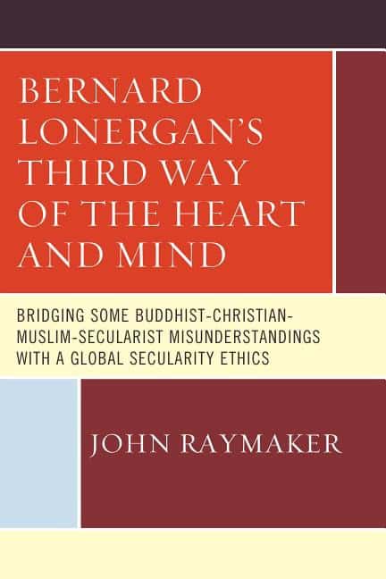 Bernard lonergans third way of the heart and mind : Bridging some buddhist-