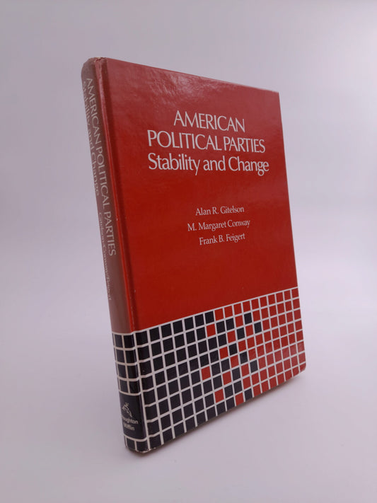 Gitelson, Alan R. | Conway, M. Margaret | Feigert, Frank B. | American Political parties : Stability and change