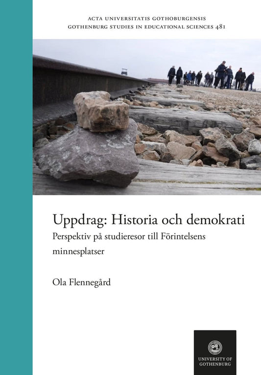 Uppdrag : Historia och demokrati. Perspektiv på studieresor till Förintelsens minnesplatser