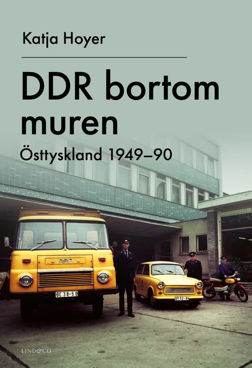 Hoyer, Katja | DDR bortom muren : Östtyskland 1949-90