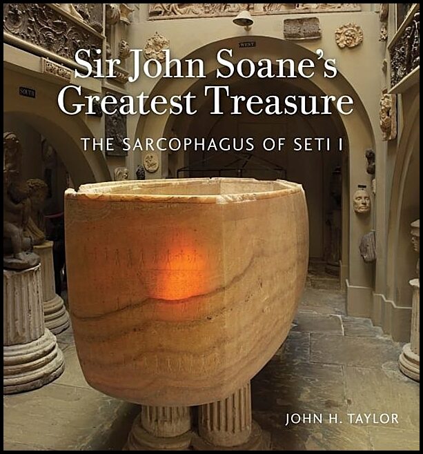 Taylor, John H. | Sir john soanes greatest treasure : The sarcophagus of seti i