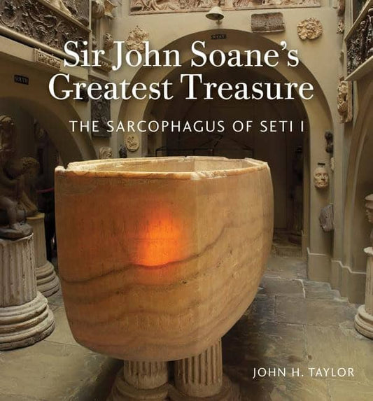 Taylor, John H. | Sir john soanes greatest treasure : The sarcophagus of seti i