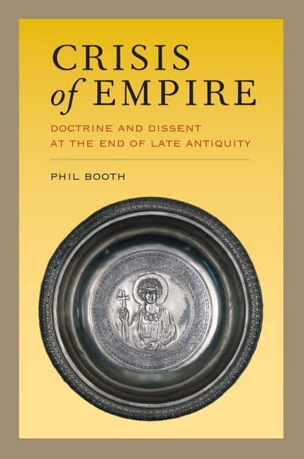 Booth, Phil | Crisis of empire : Doctrine and dissent at the end of late antiquity