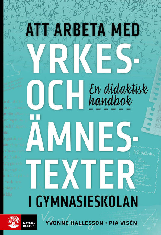 Hallesson, Yvonne | Visén, Pia | Att arbeta med yrkes- och ämnestexter i gymnasieskolan : En didaktisk handb