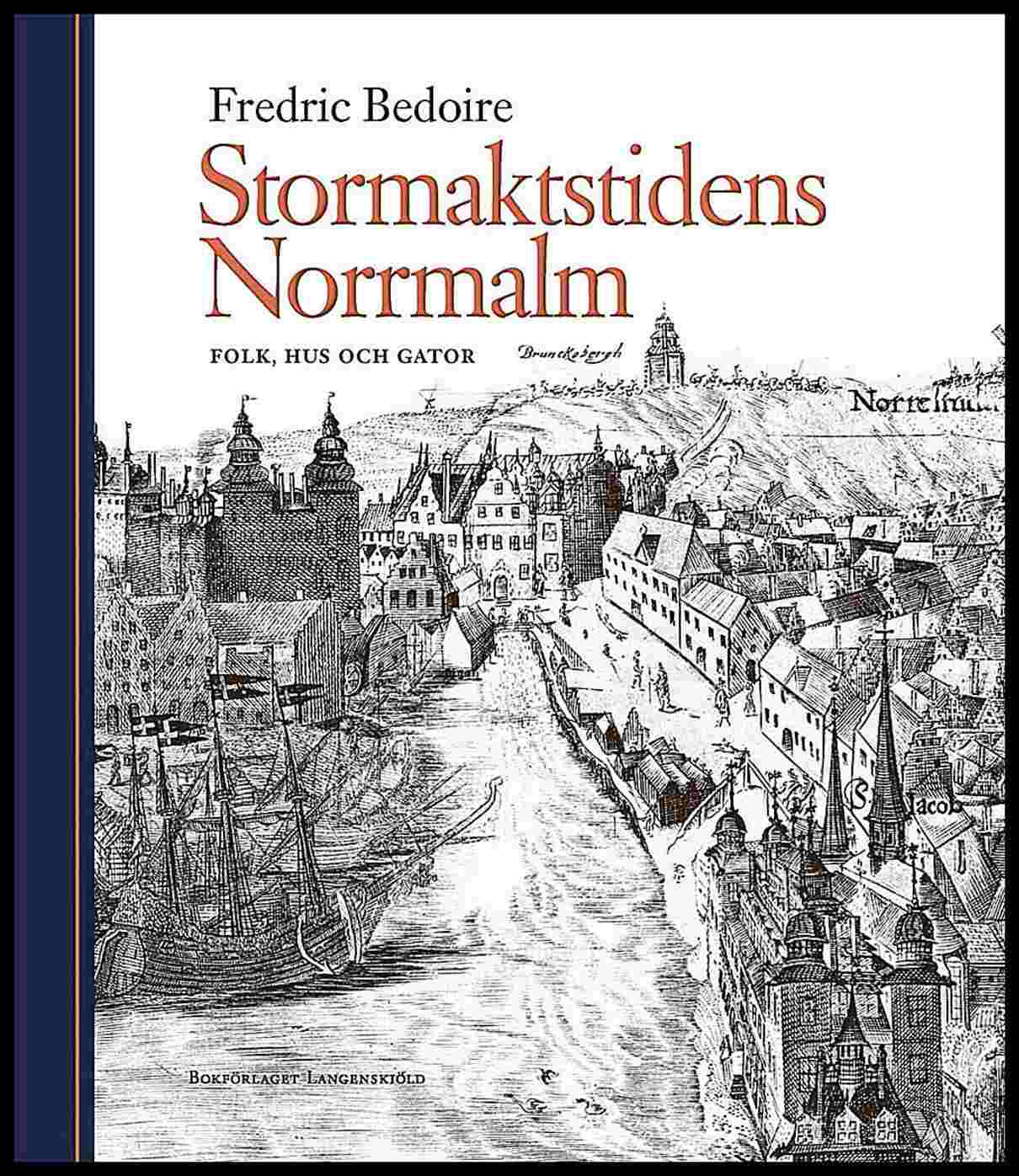 Bedoire, Fredric | Stormaktstidens Norrmalm : Folk, hus och gator