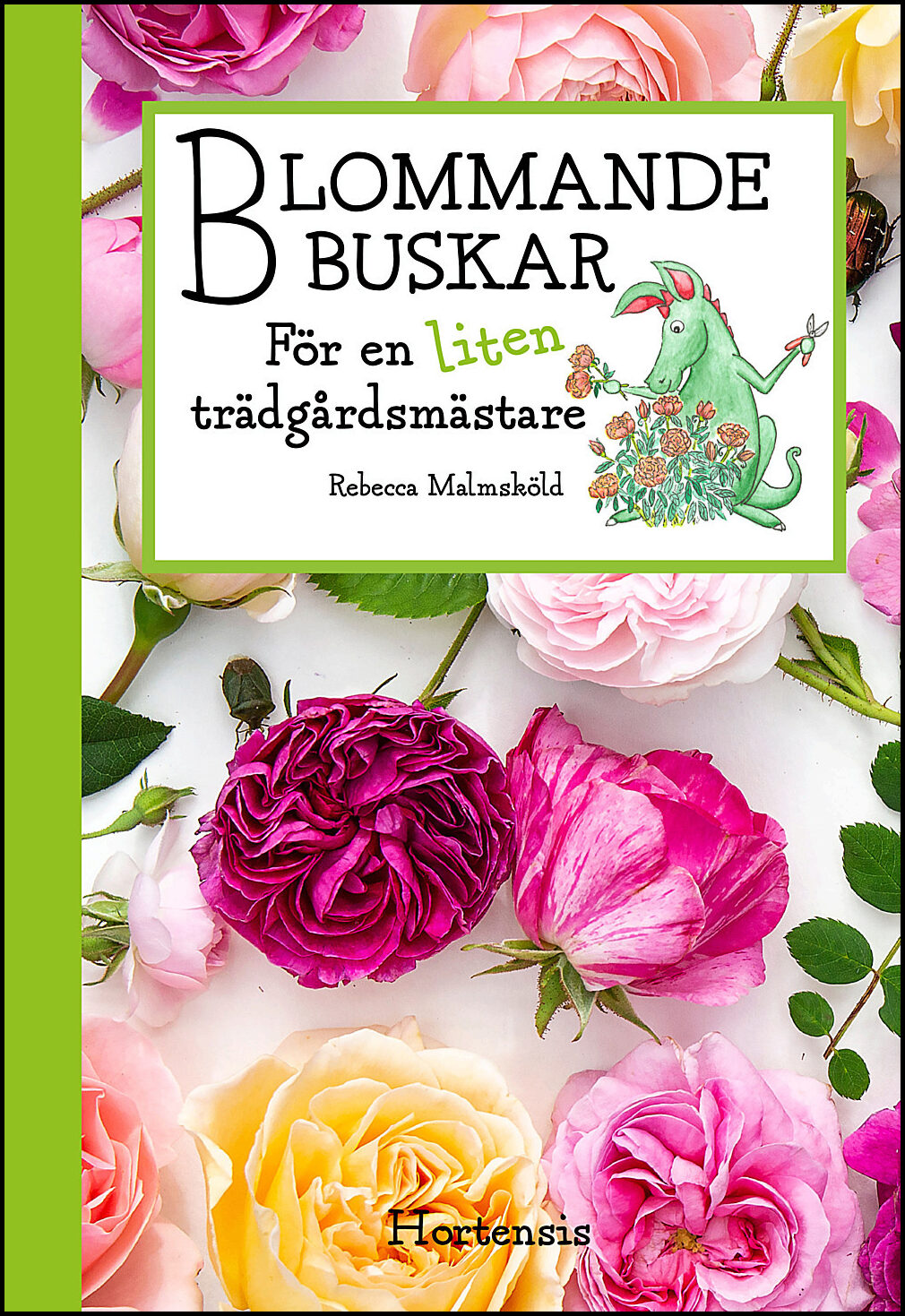 Malmsköld, Rebecca | Blommande buskar för en liten trädgårdsmästare