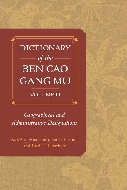 Buell, Paul D. | Dictionary of the ben cao gang mu, volume 2 : Geographical and administrati