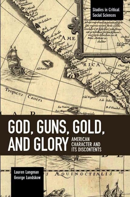 Lundskow, George | God, guns, gold and glory : American character and its discontents