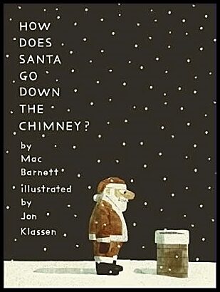 Barnett, Mac | How Does Santa Go Down the Chimney?