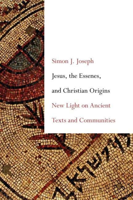 Joseph, Simon J. | Jesus, the essenes, and christian origins : New light on ancient texts and