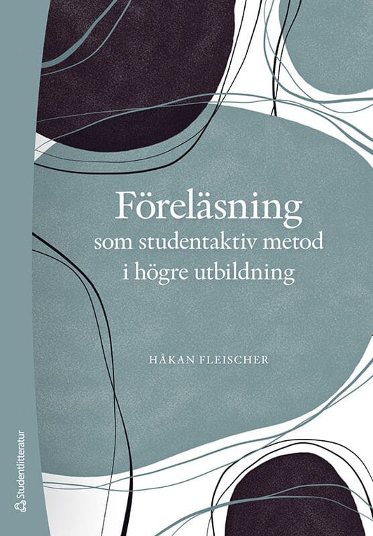 Fleischer, Håkan | Föreläsning som studentaktiv metod i högre utbildning