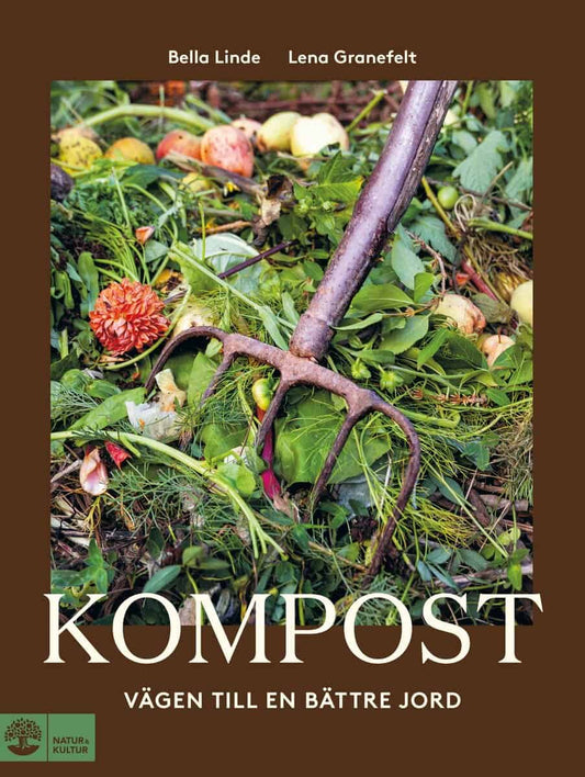 Linde, Bella | Granefelt, Lena | Kompost : Vägen till en bättre jord
