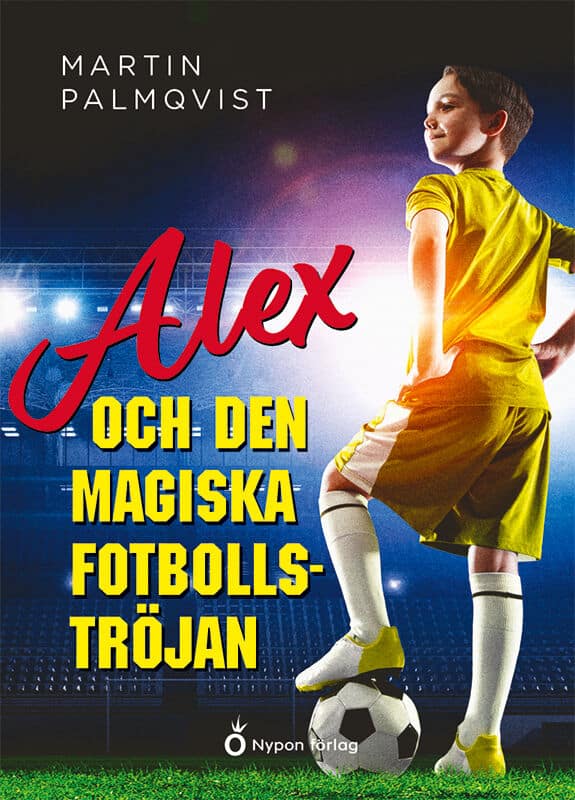 Palmqvist, Martin | Alex och den magiska fotbollströjan