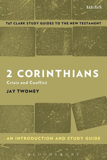 Twomey, Jay (university Of Cincinatti,  Usa) | 2 corinthians : An introduction and study guide - crisis and conflict